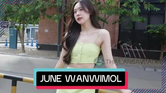 June Wanwimol Jaenasavamethee - ‘Tiểu công chúa” của điện ảnh Thái Lan