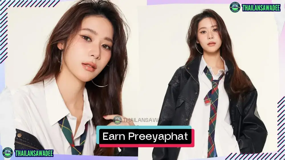 Earn Preeyaphat Lawsuwansiri là ai? Tiểu sử lý lịch profile wikipedia