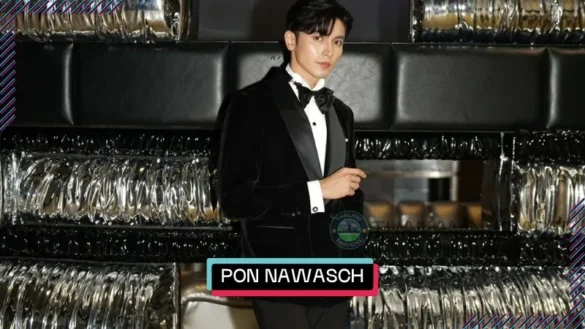 Pon Nawasch Phupantachsee là ai? Tiểu sử profile wiki lý lịch