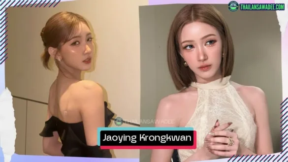 Jaoying Krongkwan Nakornthap là ai? Tiểu sử profile lý lịch wiki