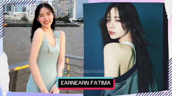 Earnearn Fatima Dechawaleekul là ai? Tiểu sử wikipedia lý lịch profile