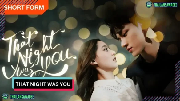 That Night Was You The Series (2024) Dàn diễn viên và nội dung