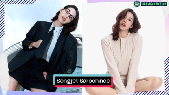 Songjet Sarochinee Pethampai | Hồ sơ và con đường sự nghiệp