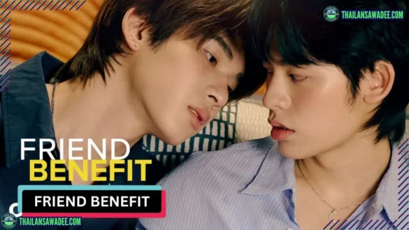 Friend Benefit The Series | Dàn diễn viên và nội dung